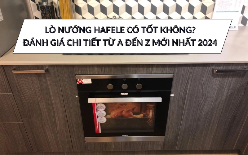 Lò nướng Hafele có tốt không