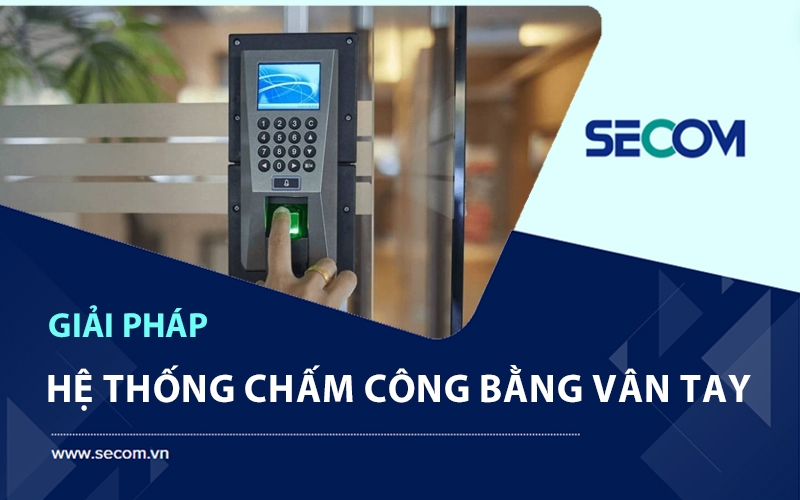 đơn vị lắp đặt hệ thống chấm công SECOM