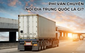 Phí vận chuyển nội địa Trung Quốc