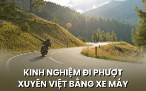 kinh nghiệm đi phượt xuyên việt bằng xe máy
