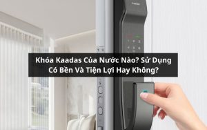 khóa kaadas của nước nào